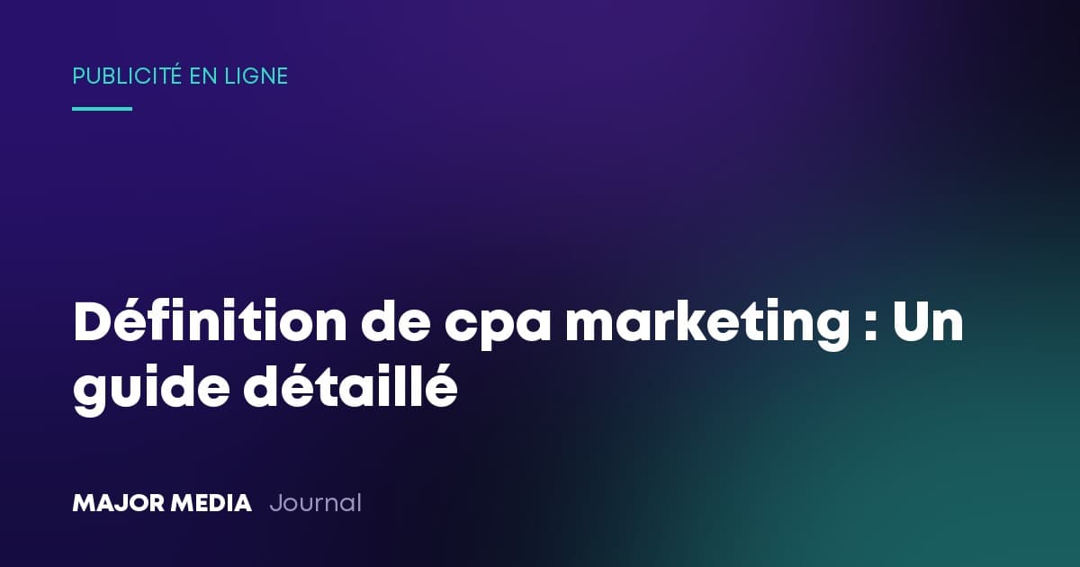 Définition de cpa marketing : Un guide détaillé