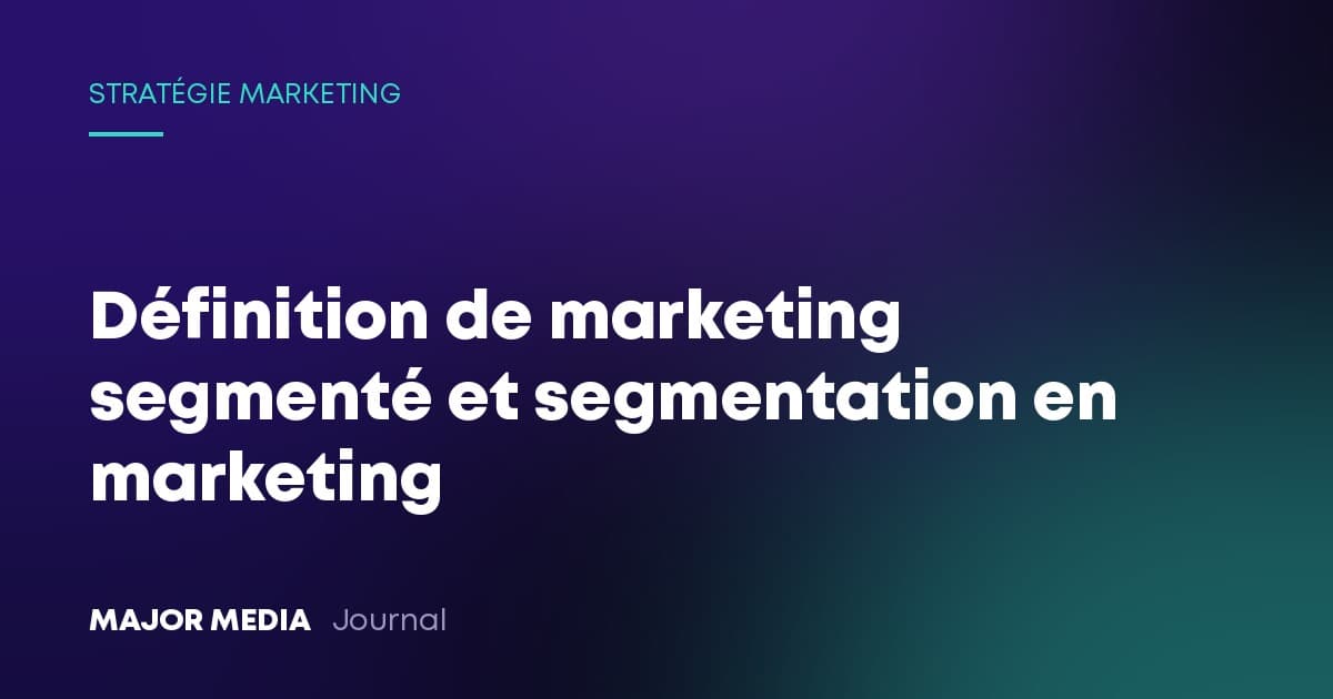 Définition de marketing segmenté et segmentation en marketing