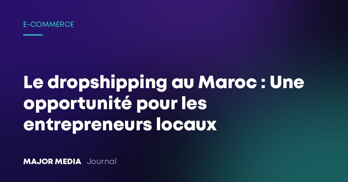 Le dropshipping au Maroc : Une opportunité pour les entrepreneurs locaux