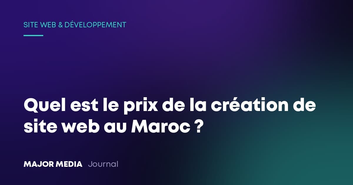 Quel est le prix de la création de site web au Maroc ?