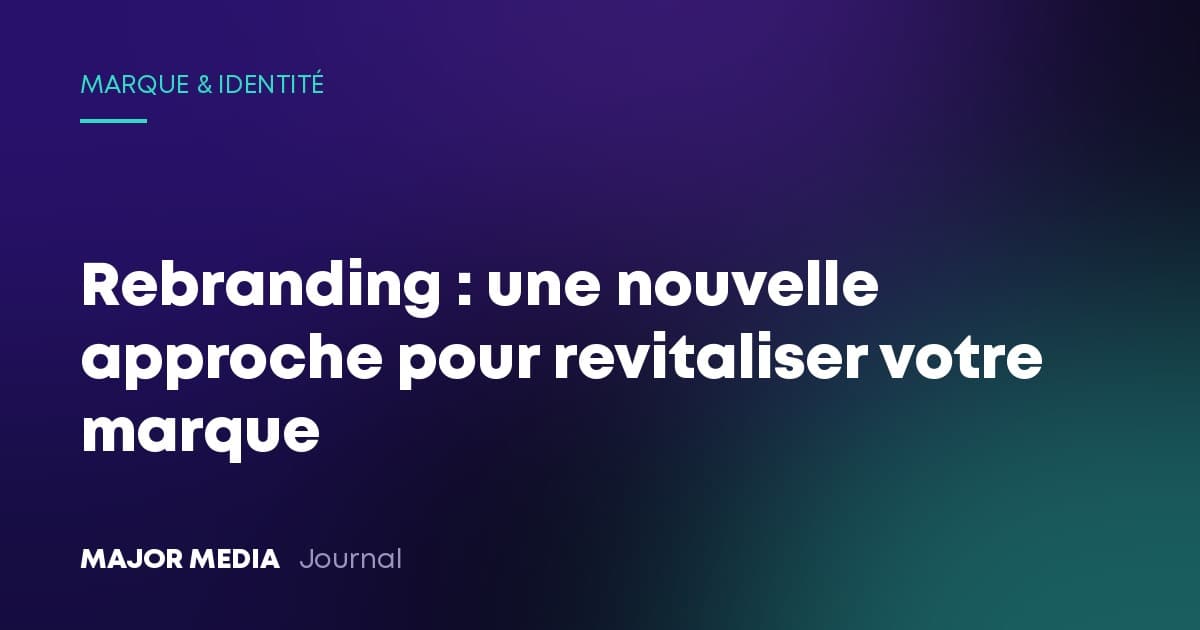 Rebranding : une nouvelle approche pour revitaliser votre marque