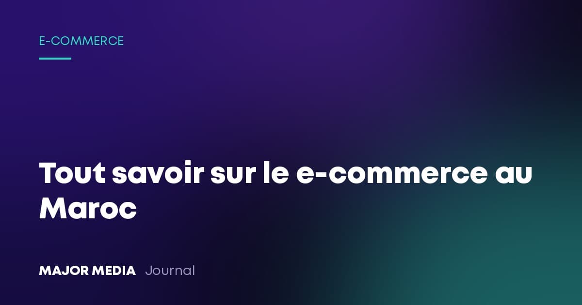 Tout savoir sur le e-commerce au Maroc